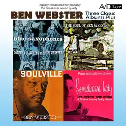 Three Classic Albums Plus: Blue Saxophones / Soulville / The Soul of Ben Webster (Remastered) - Ben Webster Three Classic Albums Plus: Blue Saxophones / Soulville / The Soul of Ben Webster (Remastered) - Ben Webster