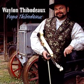 Waylon Thibodeaux - Vouve De La Coulee