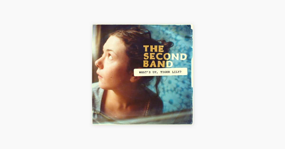 What's Up, Tiger Lily? - EP - Album by The Second Band - Apple Music