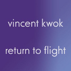 Vincent Kwok - Return to Flight
