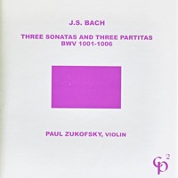 J.S. Bach: Three Sonatas and Three Partitas - Paul Zukofsky