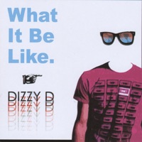 What It Be Like - Dizzy D