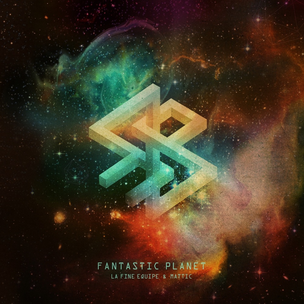 Обложка альбома «Fantastic Planet» — La fine équipe & Mattic