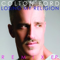 Losing My Religion Remix E.P. - Colton Ford