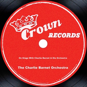 On Stage With Charlie Barnet & His Orchestra