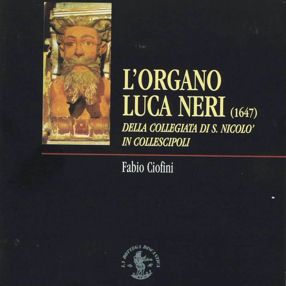 Обложка альбома «L'organo Luca Neri (1647) [Collegiata San Nicolò, Collescipoli, Terni, Italy]» — Fabio Ciofini