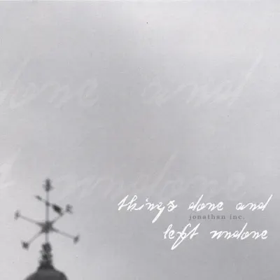Escucha Things Done and Left Undone de Jonathan Inc..