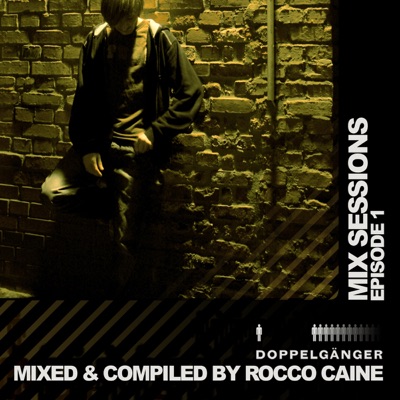 Mix Sessions: Epsiode 01 (by Rocco Caine) (compiled & mixed by Rocco Caine)
