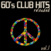 60's Club Hits Reloaded, Vol. 1 (Best of Dance, House and Electro Remix Collection) - Various Artists new Single