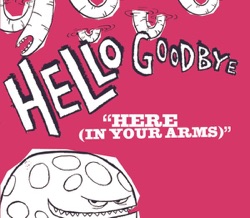 Hellogoodbye - Here (In Your Arms)