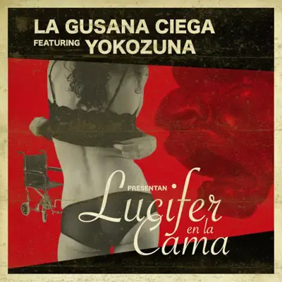 Lucifer En La Cama (feat. Yokozuna) - Single - La Gusana Ciega