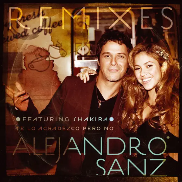 Te lo agradezco, pero no (feat. Shakira) [Luny Tunes and Tainy remix] — Alejandro Sanz