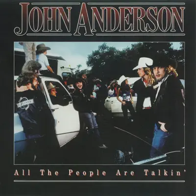 Listen to All the People Are Talkin' by John Anderson
