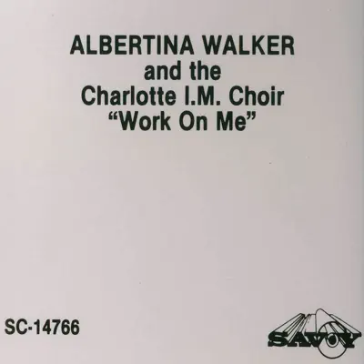 Ascolta 'Work On Me' di Albertina Walker & The Charlotte Interdenominational Mass Choir