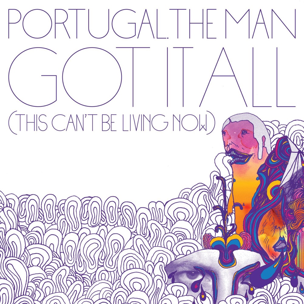 Обложка альбома «Got It All (This Can't Be Living Now) - Single» — Portugal. The Man