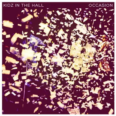 Listen to Occasion (Deluxe Edition) by Kidz In the Hall