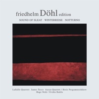 Friedhelm Döhl: Sound of Sleat - Bruchstücke Zur Winterreise - Winterreise - Notturno - Auryn Quartett, Boris Pergamenschikow, Hugo Noth, James Tocco, LaSalle Quartet & Ovidiu Badila