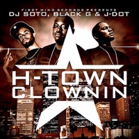 H-Town Clownin (feat. Black-G & J-Dot) - Single - DJ Soto
