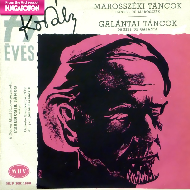 Kodály: Marosszéki táncok - Galántai táncok (Hungaroton Classics) - EP