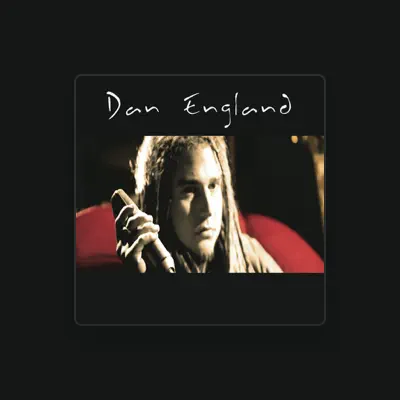 Listen to Dan England, watch music videos, read bio, see tour dates & more!