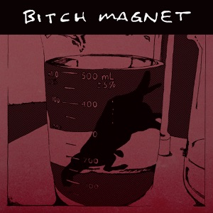 Bitch Magnet