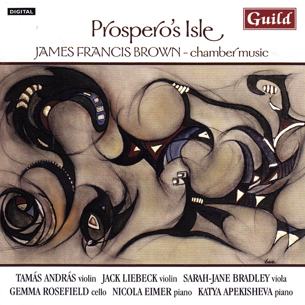 Обложка альбома «Prospero's Isle - Chamber Music By James Francis Brown» — Jack Liebeck, Sarah-Jane Bradley, Gemma Rosefield, Nicola Eimer, Katya Apekisheva & Tamas Andras