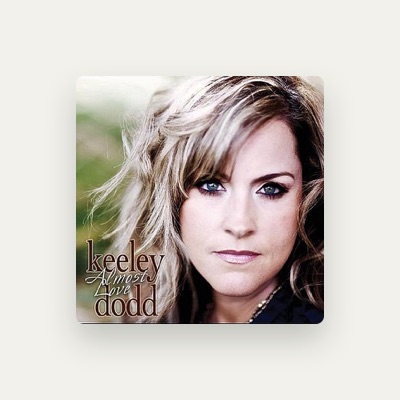 Listen to Keeley Dodd, watch music videos, read bio, see tour dates & more!