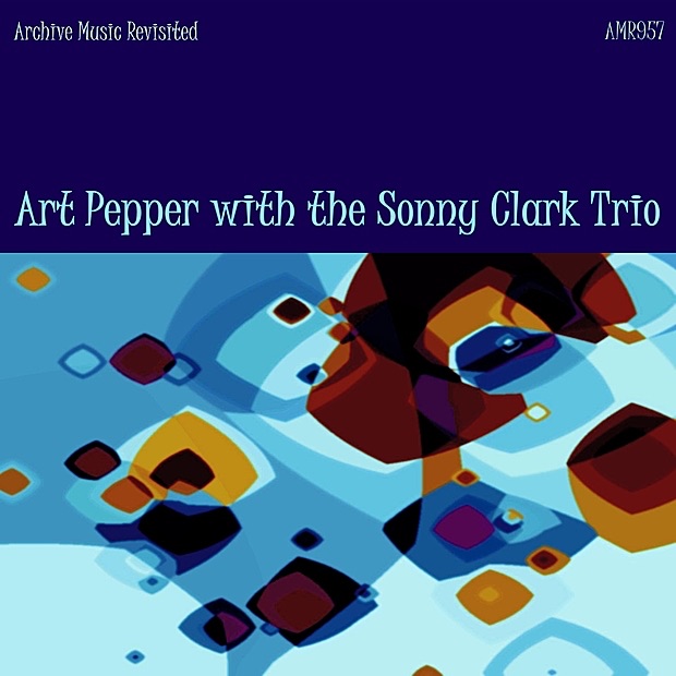 Art Pepper With the Sonny Clark Trio