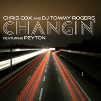 Changin' (feat. Peyton) [Remixes] - Chris Cox & DJ Tommy Rogers