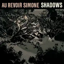 Shadows (Remixes) - Au Revoir Simone