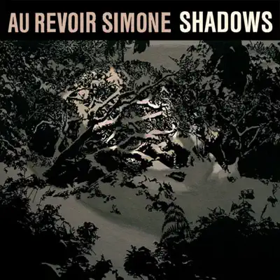 Shadows (Remixes) - Au Revoir Simone