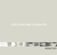 Lies Love and Laughter - Addicted