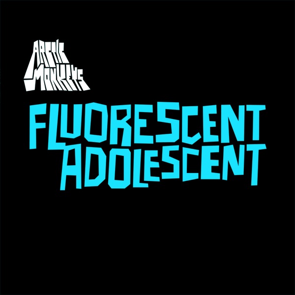 Fluorescent Adolescent - EP - Arctic Monkeys