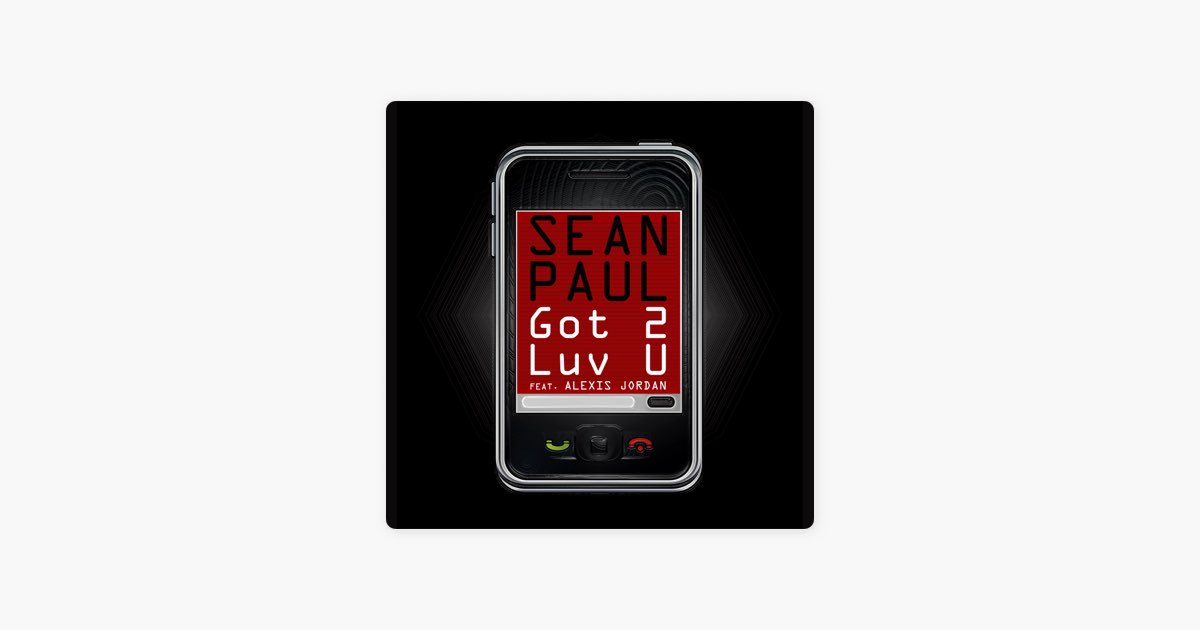 Got 2 Luv U (feat. Alexis Jordan) - Song by Sean Paul - Apple Music