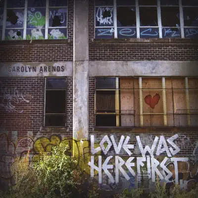 Love Was Here First - Carolyn Arends