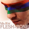 Majiker Flesh & Bone (Leapstick Remix) Flesh & Bone - Single