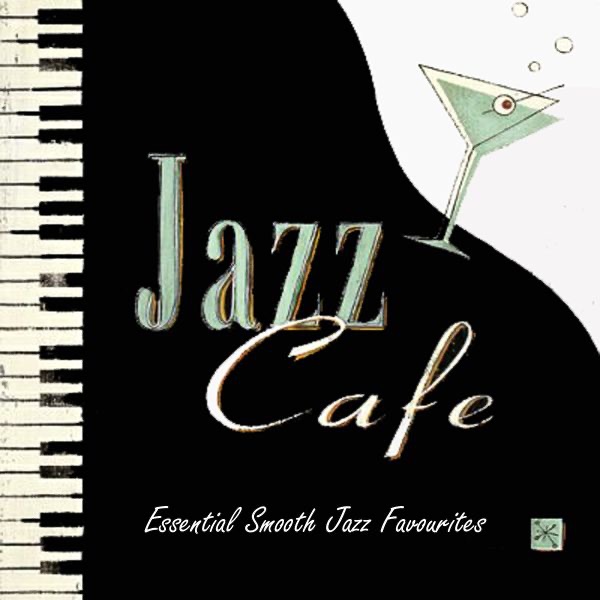 Jazz Cafe - Essential Smooth Jazz Favourites