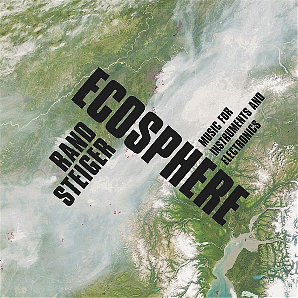 Обложка альбома «Ecosphere: Music for Instruments and Electronics» — Rand Steiger