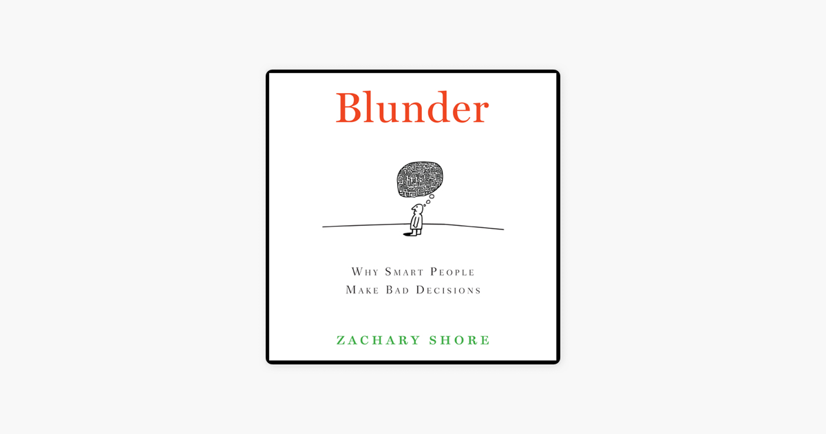 Blunder: Why Smart People Make Bad by Shore, Zachary