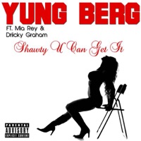 Shawty U Can Get It (feat. Mia Rey & Driicky Graham) - Single - Yung Berg
