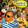 Cosmobrown - I'm Only Playin' With Ya