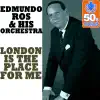 Edmundo Ros and His Orchestra - London Is the Place For Me (Digitally Remastered)