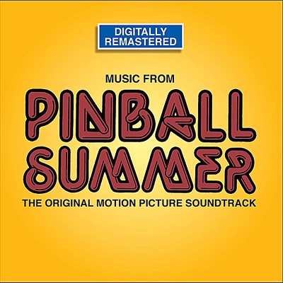 Pinball Summer (Original Motion Picture Soundtrack) [Digitally Remastered]