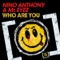 Who Are You (Dirtcaps Mix) - Nino Anthony & Mr. Eyez lyrics