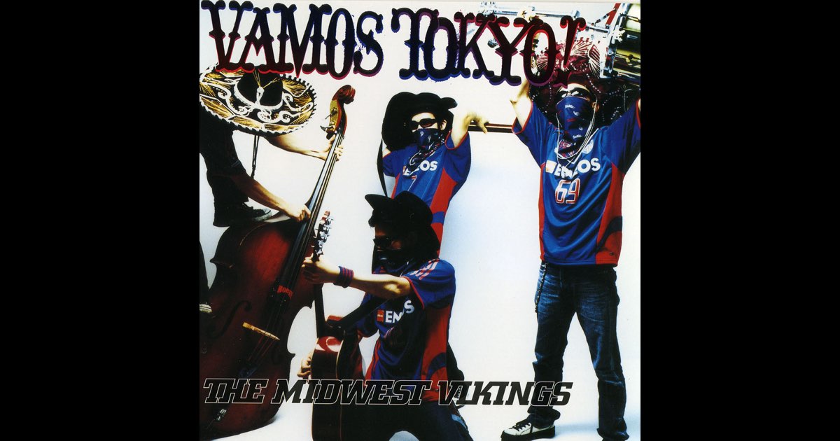 【サンプル】THE MIDWEST VIKINGS / VAMOS TOKYO! VAMOS TOKYO! - THE MIDWEST VIKINGSのアルバム - Apple Music