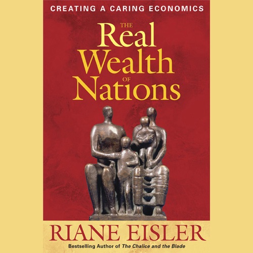 The Real Wealth of Nations: Creating a Caring Economics cover