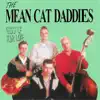 The Mean Cat Daddies - Why Do I Cry