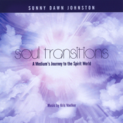 Soul Transitions - A Mediums Guide to the Spirit World! - Sunny Dawn Johnston