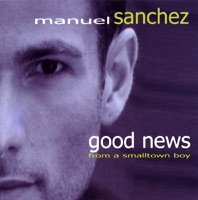 Good News from a Smalltown Boy - Manuel Sanchez