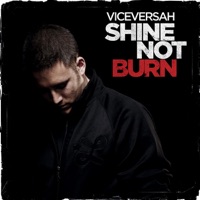 Shine Not Burn - Viceversah